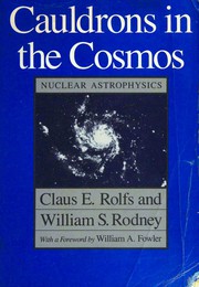 Cover of: Cauldrons in the cosmos: nuclear astrophysics