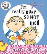 Cover of: I'm Really Ever So Not Well (Charlie and Lola) by Lauren Child