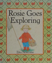 Cover of: Rosie goes exploring by Zita Newcome