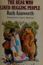 Cover of: The bear who liked hugging people, and other stories by Ruth Ainsworth