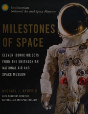 Cover of: Milestones of space: eleven iconic objects from the Smithsonian National Air and Space Museum