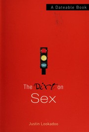 Cover of: The dirt on sex by Justin Lookadoo