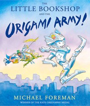 The Little Bookshop and the Origami Army! by Michael Foreman
