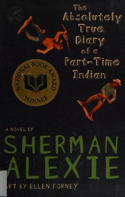 The Absolutely True Diary of a Part-Time Indian by Sherman Alexie, Sherman Alexie