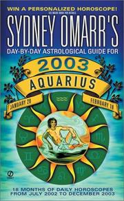 Cover of: Sydney Omarr's Day-by-Day Astrological Guide for the Year 2003: Aquarius (Sydney Omarr's Day By Day Astrological Guide for Aquarius, 2003)