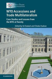 Cover of: WTO Accessions and Trade Multilateralism: Case Studies and Lessons from the WTO at Twenty