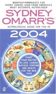 Cover of: Sydney Omarr's Astrological Gde 2004 (Sydney Omarr's Astrological Guide for You in (Year)) by Sydney Omarr