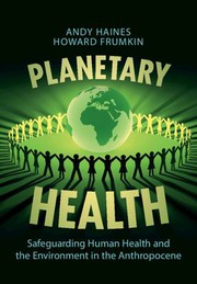 Cover of: Planetary Health: Safeguarding the Environment and Human Health in the Anthropocene