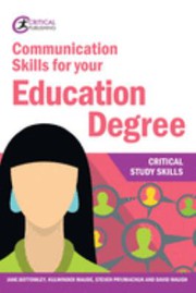Cover of: Communication Skills for Your Education Degree by Jane Bottomley, Kulwinder Maude, Steven Pryjmachuk, David Waugh