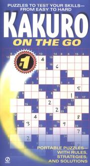 Cover of: Kakuro On The Go: Puzzles to Test Your Skills -  From Easy To Hard #1