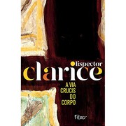 Cover of: A Via Crucis do Corpo - Edicao Comemorativa by Clarice Lispector