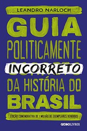 Cover of: Guia Politicamente Incorreto Da História Do Brasil