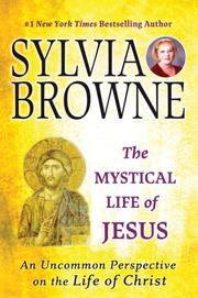 Cover of: The Mystical Life of Jesus by Sylvia Browne, Sylvia Browne