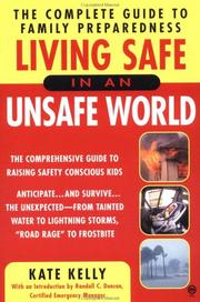 Cover of: Living Safe in an Unsafe World: The Complete Guide to Family Preparedness