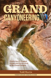 Cover of: Grand Canyoneering: Exploring the Rugged Gorges and Secret Slots of the Grand Canyon