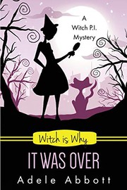 Cover of: Witch Is Why It Was Over by Adele Abbott