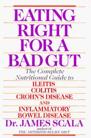 Cover of: Eating right for a bad gut: the complete nutritional guide to ileitis, colitis, Crohn's disease, and inflammatory bowel disease