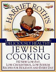 Cover of: Harriet Roth's Deliciously Healthy Jewish Cooking: 350 New Low-Fat, Low-Cholesterol, Low-Sodium Recipes for Holidays and Every