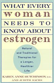 Cover of: What every woman needs to know about estrogen by Karen Anne Hutchinson