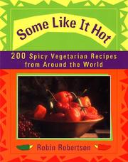 Cover of: Some like it hot: 200 spicy vegetarian recipes from around the world