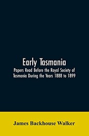 Cover of: Early Tasmania: Papers Read Before the Royal Society of Tasmania During the Years 1888 to 1899