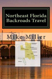 Cover of: Northeast Florida Backroads Travel: Day Trips Off The Beaten Path