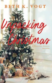 Cover of: Unpacking Christmas: A Thatcher Sisters Christmas Novella