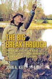Cover of: The Big Breakthrough: Confronting UFOs, Men in Black, Mothman, and Mysterious Humanoids - Trojan Horses of a Breakaway Civilization?