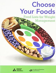 Cover of: Choose Your Foods : Food Lists for Weight Management by Academy of Nutrition and Dietetics, American Diabetes Association