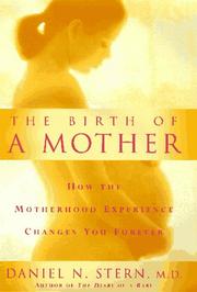 Cover of: The birth of a mother: how the motherhood experience changes you forever