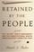 Cover of: Retained by the People