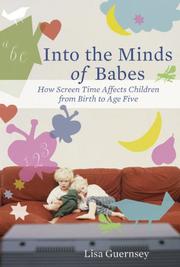 Cover of: Into the Minds of Babes: How Screen Time Affects Children from Birth to Age Five