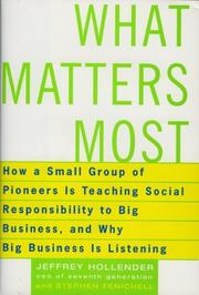 Cover of: What Matters Most: How A Small Group of Pioneers Is Teaching Social Responsibility To Big Business, and Why Big Business Is Listening