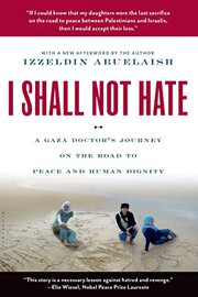 Cover of: I Shall Not Hate: A Gaza Doctor's Journey on the Road to Peace and Human Dignity