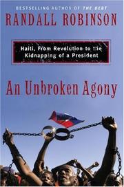 Cover of: An Unbroken Agony: Haiti, From Revolution to the Kidnapping of a President