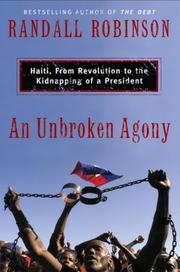 Cover of: Unbroken Agony: Haiti, from Revolution to the Kidnapping of a President