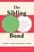 Cover of: The Sibling Bond (Basic Behavioral Science)