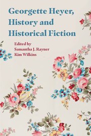 Cover of: Georgette Heyer, History and Historical Fiction by Samantha J. Rayner, Kim Wilkins