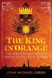 Cover of: King in Orange by John Michael Greer