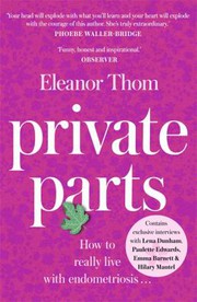 Cover of: Private Parts: How to Really Live with Endometriosis