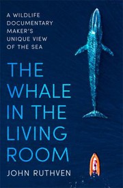 Cover of: Whale in Your Living Room: Adventures of a Wildlife Documentary Filmmaker