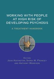 Cover of: Working with people at high risk of developing psychosis: a treatment handbook