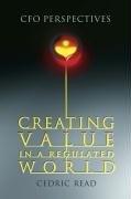 Cover of: Creating Value in a Regulated World by Cedric Read