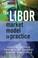 Cover of: The LIBOR Market Model in Practice (The Wiley Finance Series)