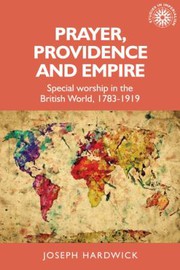 Cover of: Prayer, Providence and Empire by Joseph Hardwick, Andrew Thompson, Alan Lester
