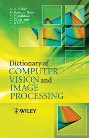 Cover of: Dictionary of Computer Vision and Image Processing by Robert Fisher, Ken Dawson-Howe, Andrew Fitzgibbon, Craig Robertson, Emanuele Trucco