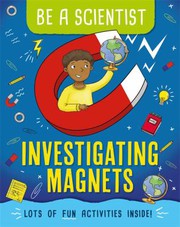 Cover of: Be a Scientist: Investigating Magnets