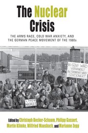 Cover of: Nuclear Crisis: The Arms Race, Cold War Anxiety, and the German Peace Movement of The 1980s
