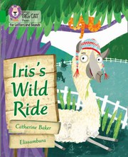 Cover of: Iris's Wild Ride by Catherine Baker, Elissambura, Collins Big Cat