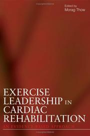 Cover of: Cardiac rehabilitation, exercise leadership: an evidence based approach for physiotherapists and exercise professionals